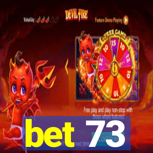 bet 73